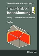 Praxis-Handbuch Innendämmung: Planung – Konstruktion – Details – Beispiele