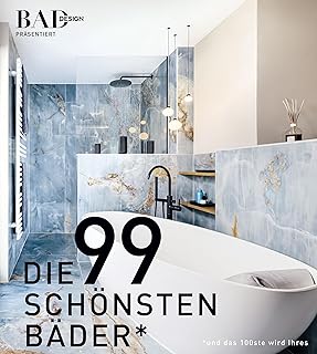 DIE 99 SCHÖNSTEN BÄDER (Ausgabe 2025-2026): Luxus-Badezimmer und außergewöhnliches Bad-Design…
