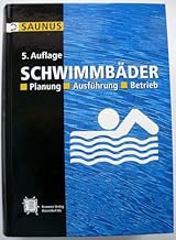 Planung von Schwimmbädern Planung – Ausführung – Betrieb: Bau und Betrieb von privaten und Öff…