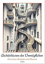 Architekturen des Unmöglichen – Zwischen Realität und Illusion (Wandkalender 2026 DIN A4 hoch),…