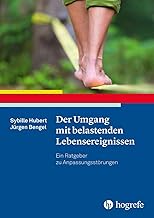 Der Umgang mit belastenden Lebensereignissen: Ein Ratgeber zu Anpassungsstörungen (Ratgeber zur …