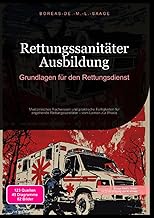 Rettungssanitäter Ausbildung: Grundlagen für den Rettungsdienst: Medizinisches Fachwissen und p…