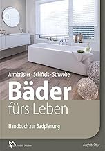 Handbuch zur Badplanung: Bäder fürs Leben: Handbuch zur Badplanung