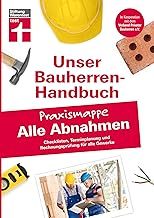 Bauherren-Praxismappe Alle Abnahmen: Checklisten, Terminplanung und Rechnungsprüfung für alle G…